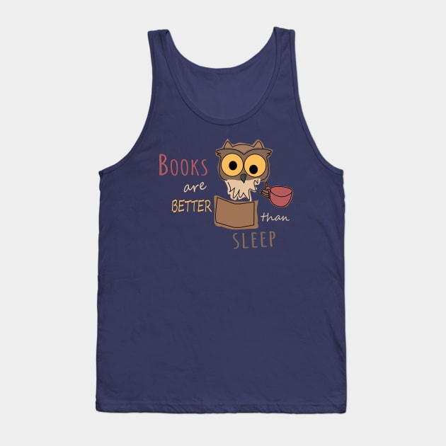 Books are better than sleep - Book Owl - Colored Tank Top by olivergraham